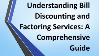 Understanding Bill Discounting and Factoring Services: A Comprehensive Guide