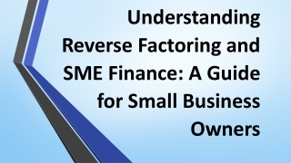 Understanding Reverse Factoring and SME Finance: A Guide for Small Business