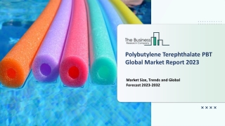 Polybutylene Terephthalate PBT Market 2023 | Global Outlook Report