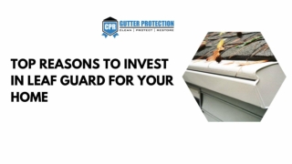 Top Reasons To Invest in Leaf Guard For Your Home