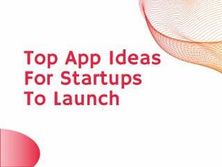 Top App Ideas For Startups To Launch