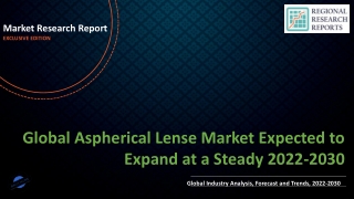 Aspherical Lense Market Expected to Expand at a Steady 2022-2030