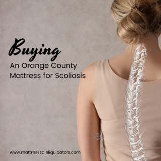 Buying An Orange County Mattress For Scoliosis