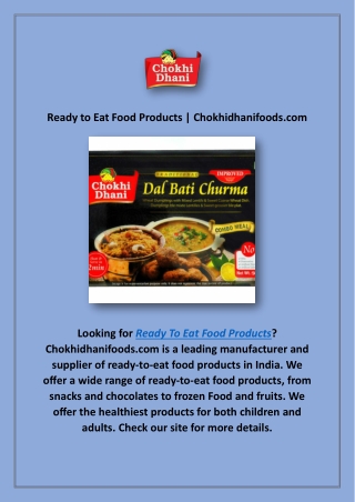 Ready to Eat Food Products | Chokhidhanifoods.com
