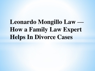 Leonardo Mongillo Law — How a Family Law Expert Helps In Divorce Cases