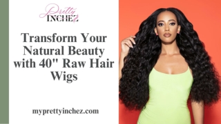 Transform Your Natural Beauty with 40 Raw Hair Wigs