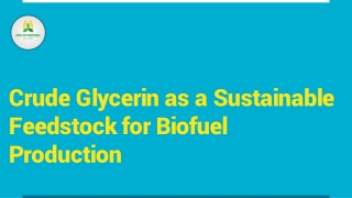 Crude Glycerin as a Sustainable Feedstock for Biofuel Production