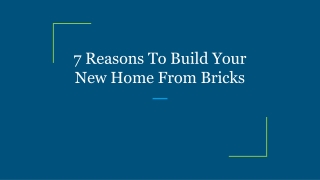 7 Reasons To Build Your New Home From Bricks