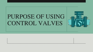 PURPOSE OF USING CONTROL VALVES