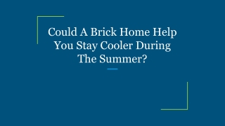 Could A Brick Home Help You Stay Cooler During The Summer_