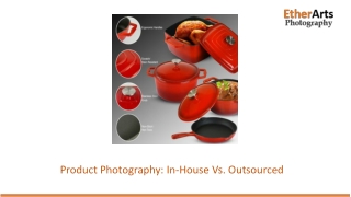 Product Photography; In-House Vs. Outsourced