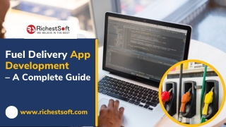 Ultimate Guide For Fuel Delivery App Development | RichestSoft