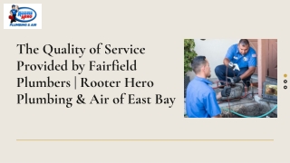 The Quality of Service Provided by Fairfield Plumbers  Rooter Hero Plumbing & Air of East Bay