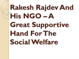 Rakesh Rajdev And His NGO – A Great Supportive Hand For The Social Welfare