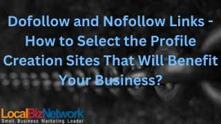 Dofollow and Nofollow Links - How to Select the Profile Creation Sites That Will Benefit Your Business