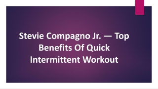 Stevie Compagno Jr. — Top Benefits Of Quick Intermittent Workout