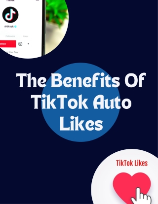 The Benefits Of TikTok Auto Likes