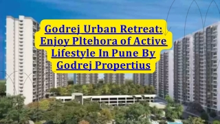 Godrej Urban Retreat Enjoy Pltehora of Active Lifestyle In Pune By Godrej Propertius