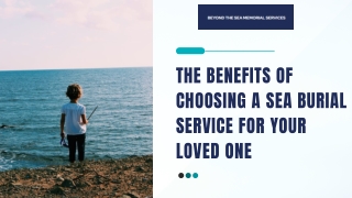 The Benefits of Choosing a Sea Burial Service for Your Loved One