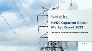 HVDC Capacitor Market Size, Competitive Landscape and Market Forecast – 2032