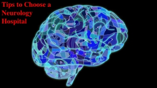 Tips to Choose a Neurology Hospital