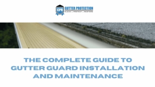 The Complete Guide To Gutter Guard Installation and Maintenance