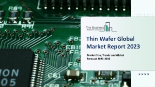 Thin Wafer Market 2023 - Share, Ongoing Trends, Size, Growth Rate And Key Player