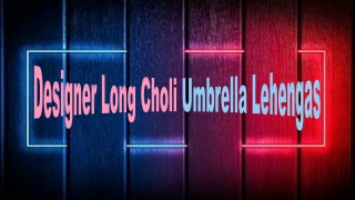 Designer Long Choli Umbrella Lehengas