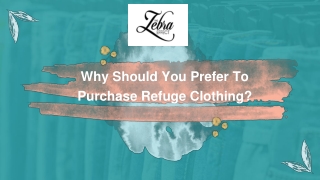 Why Should You Prefer To Purchase Refuge Clothing?