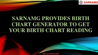 Sarnamg provides birth chart generator to get your