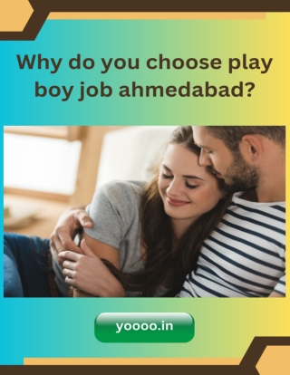 Why do you choose play boy job ahmedabad