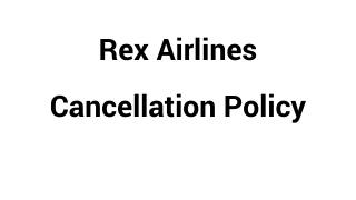 Rex Airlines  Cancellation Policy | +61-2 8091 7439