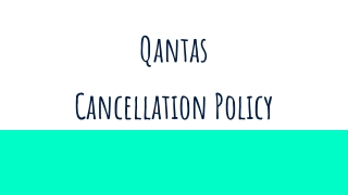 Qantas  Cancellation Policy | +61-2 8091 7439