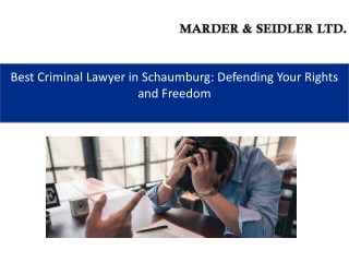 Best Criminal Lawyer in Schaumburg Defending Your Rights and Freedom-Marder and Seidler