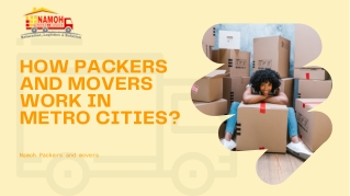 How packers and movers work in metro cities?