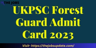 Released 2023 UKPSC Forest Guard Admit Card  thejobsupdate