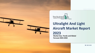 Ultralight And Light Aircraft Market Size, Opportunities, Trends And Demand 2023