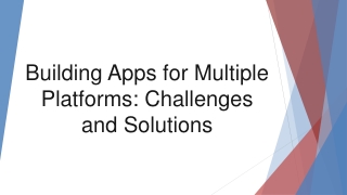 Building Apps for Multiple Platforms Challenges and Solutions