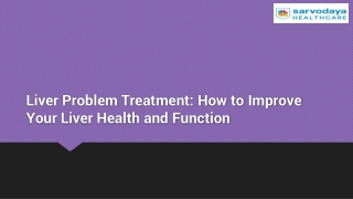 Liver Problem Treatment: How to Improve Your Liver Health and Function