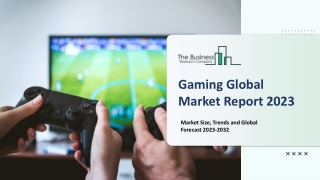 Gaming Market 2023: Size, Share, Segments, And Forecast 2032