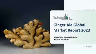 Ginger Ale Market Report 2023 | Insights, Analysis, And Forecast 2032