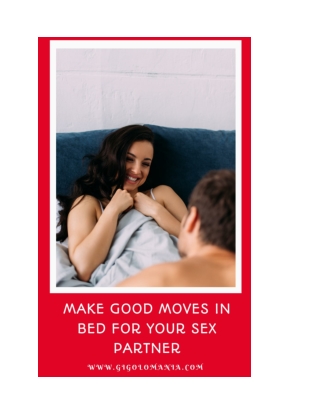 Make Good Moves In Bed For Your Sex Partner