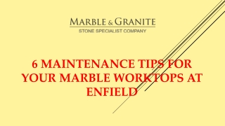 6 Maintenance Tips For Your Marble Worktops At Enfield