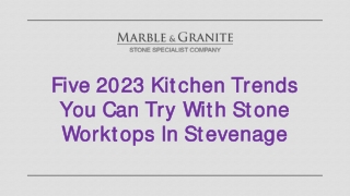 Five 2023 Kitchen Trends You Can Try With Stone Worktops In Stevenage