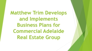 Matthew Trim Develops and Implements Business Plans for Commercial Adelaide Real Estate Group