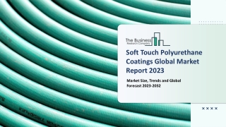 Global Soft Touch Polyurethane Coatings Market 2023 - By Size, Share