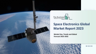 Space Electronics Market 2023 - Share, Ongoing Trends, Size, Growth Rate