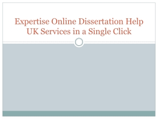 Expertise Online Dissertation Help UK Services in a Single Click