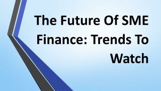 The Future Of SME Finance: Trends To Watch