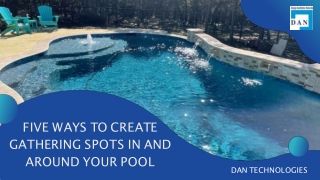 Five ways to create gathering spots in and around your pool